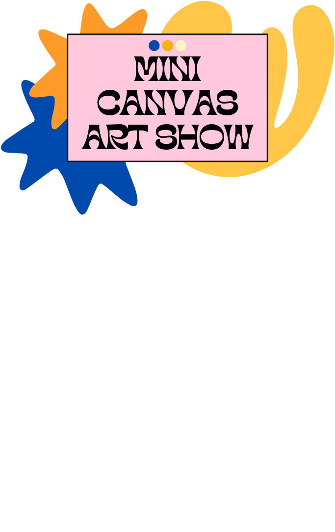 abstract shapes and wording that reads "Mini Canvas Art Show"